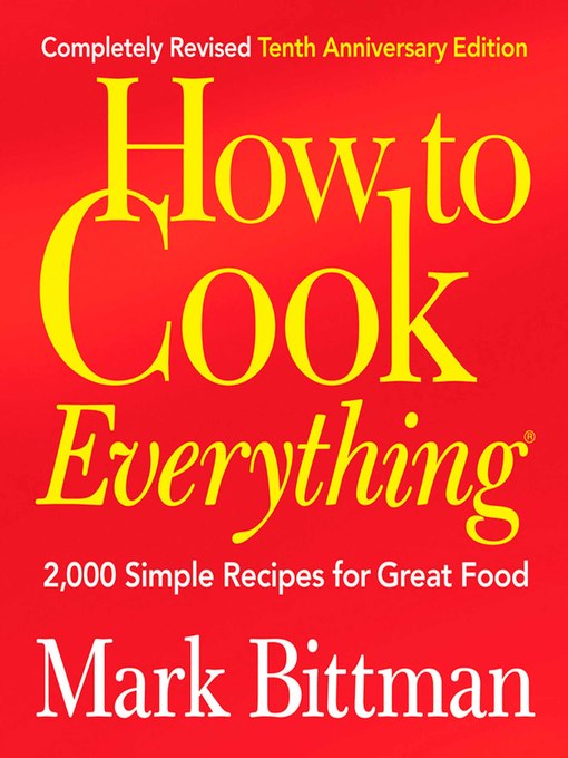 Title details for How to Cook Everything (Completely Revised 10th Anniversary Edition) by Mark Bittman - Available